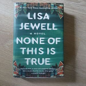 None of This is True- A Novel Lisa Jewell Thrillers Crime Hardcover Book 2023
